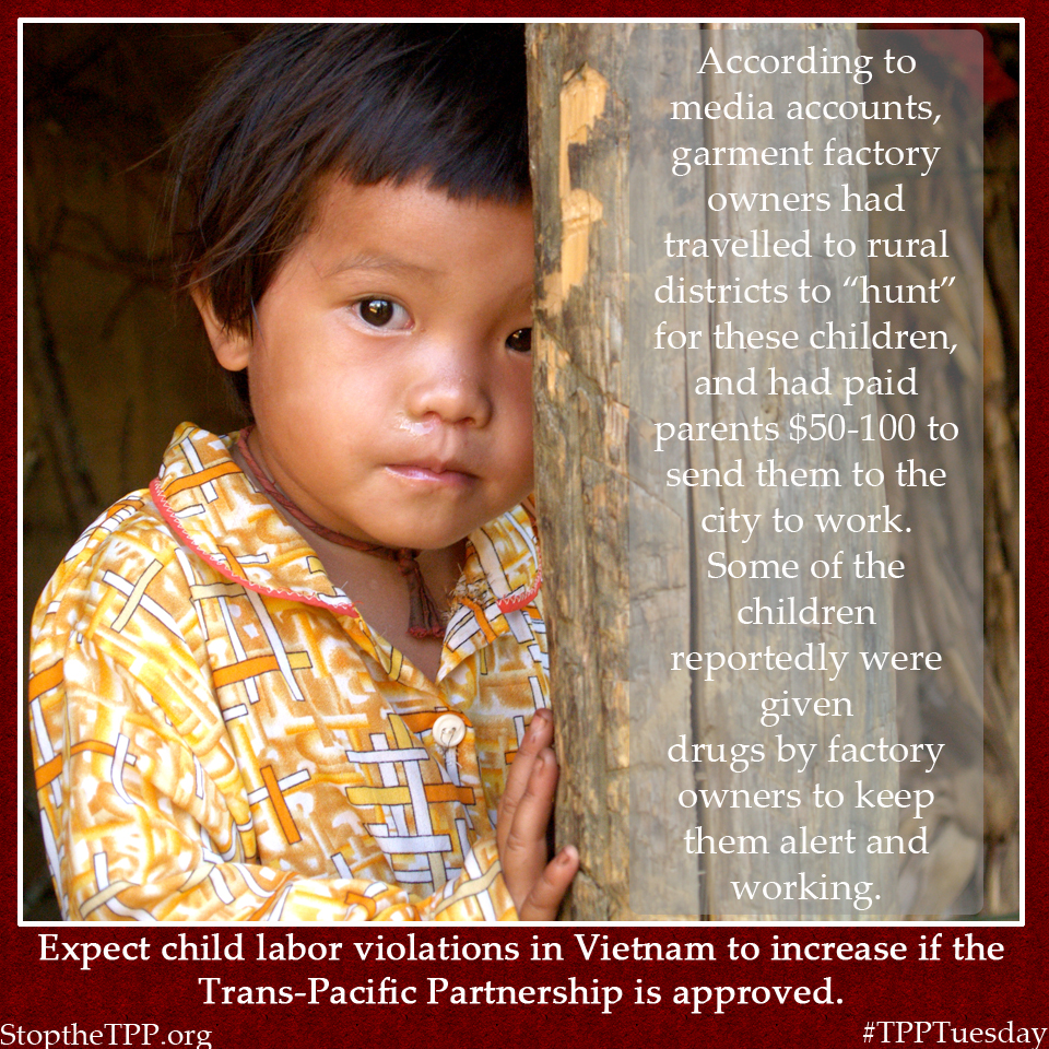 The TPP will increase child labor violations in places like Vietnam. 